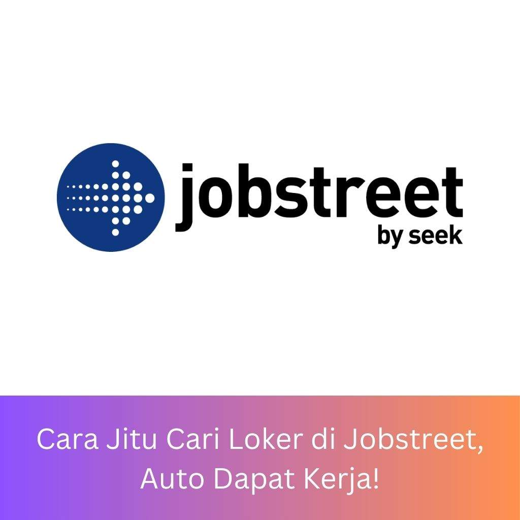 Cara Jitu Cari Loker Di Jobstreet, Auto Dapat Kerja! – Penghasil Uang